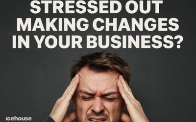 Stressed out making changes in your business?