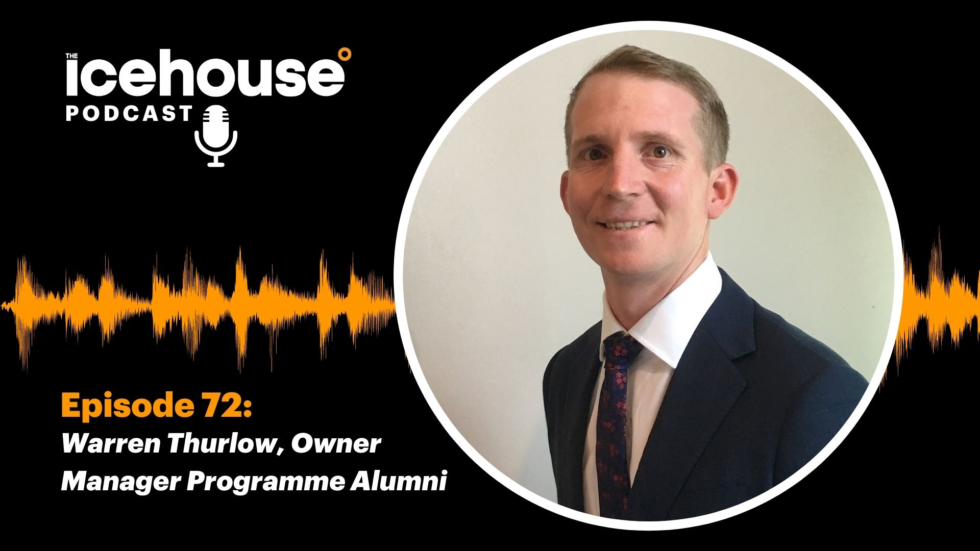Episode 72: Warren Thurlow, Owner Manager Programme Alumni