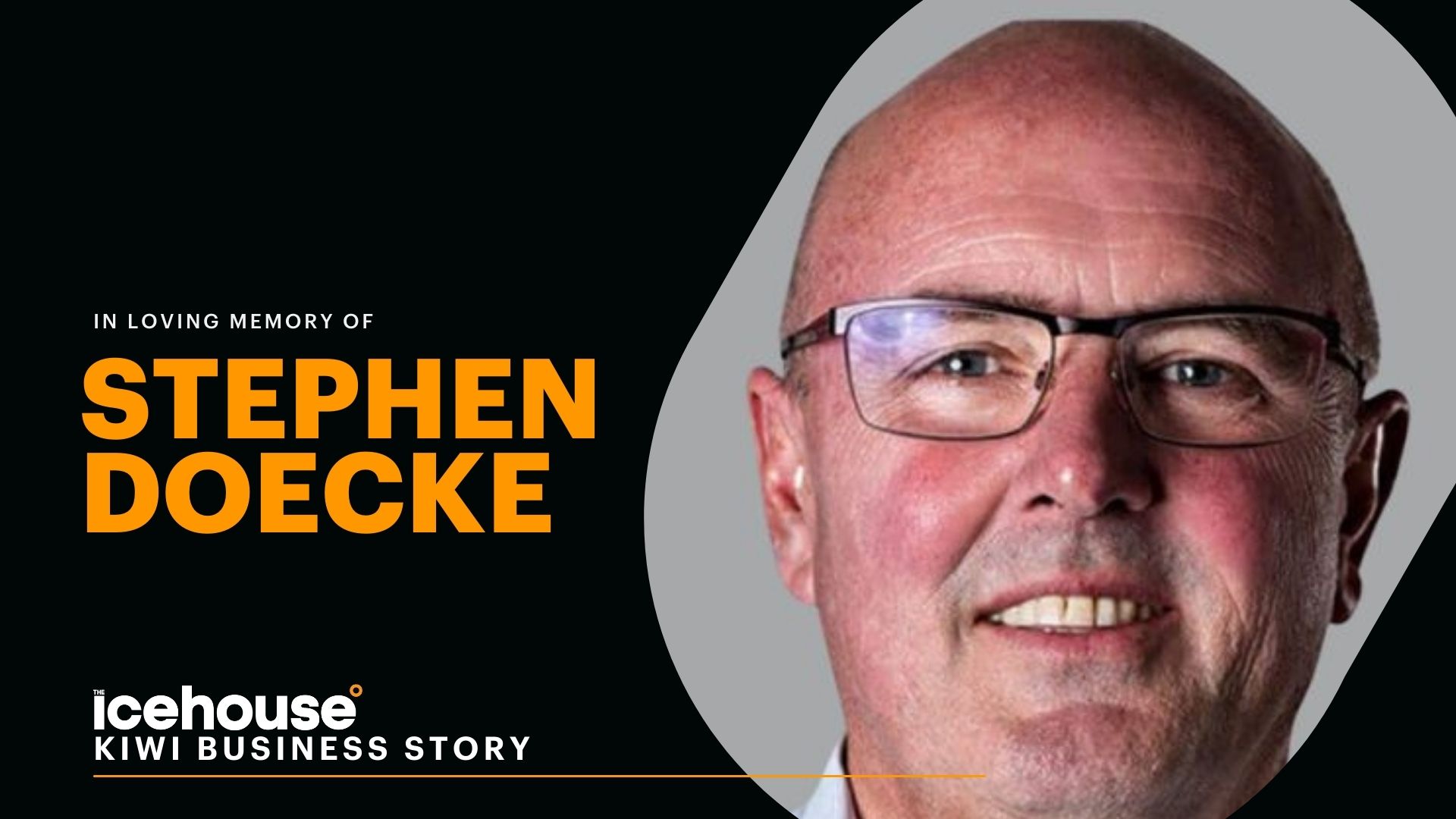 Kiwi Business Story: In loving memory of Stephen Doecke - Icehouse